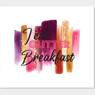 I eat Glitter For Breakfast Posters and Art